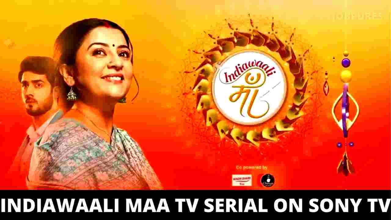 Indiawaali Maa TV Serial on Sony TV