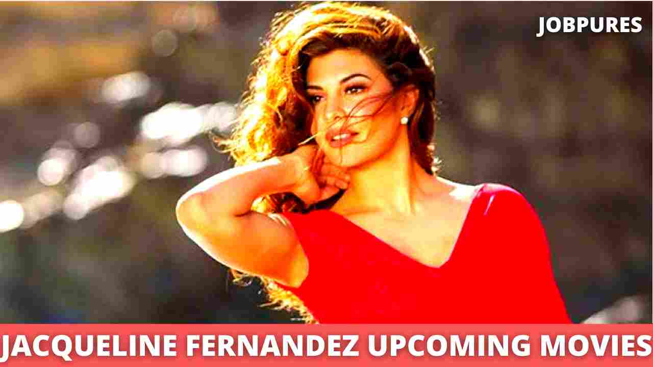 Jacqueline Fernandez Upcoming Movies 2021 & 2022 Complete List [Updated]