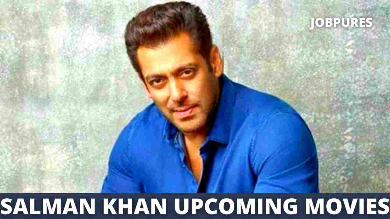 Salman Khan Upcoming Movies 2021 & 2022 Complete List [Updated]