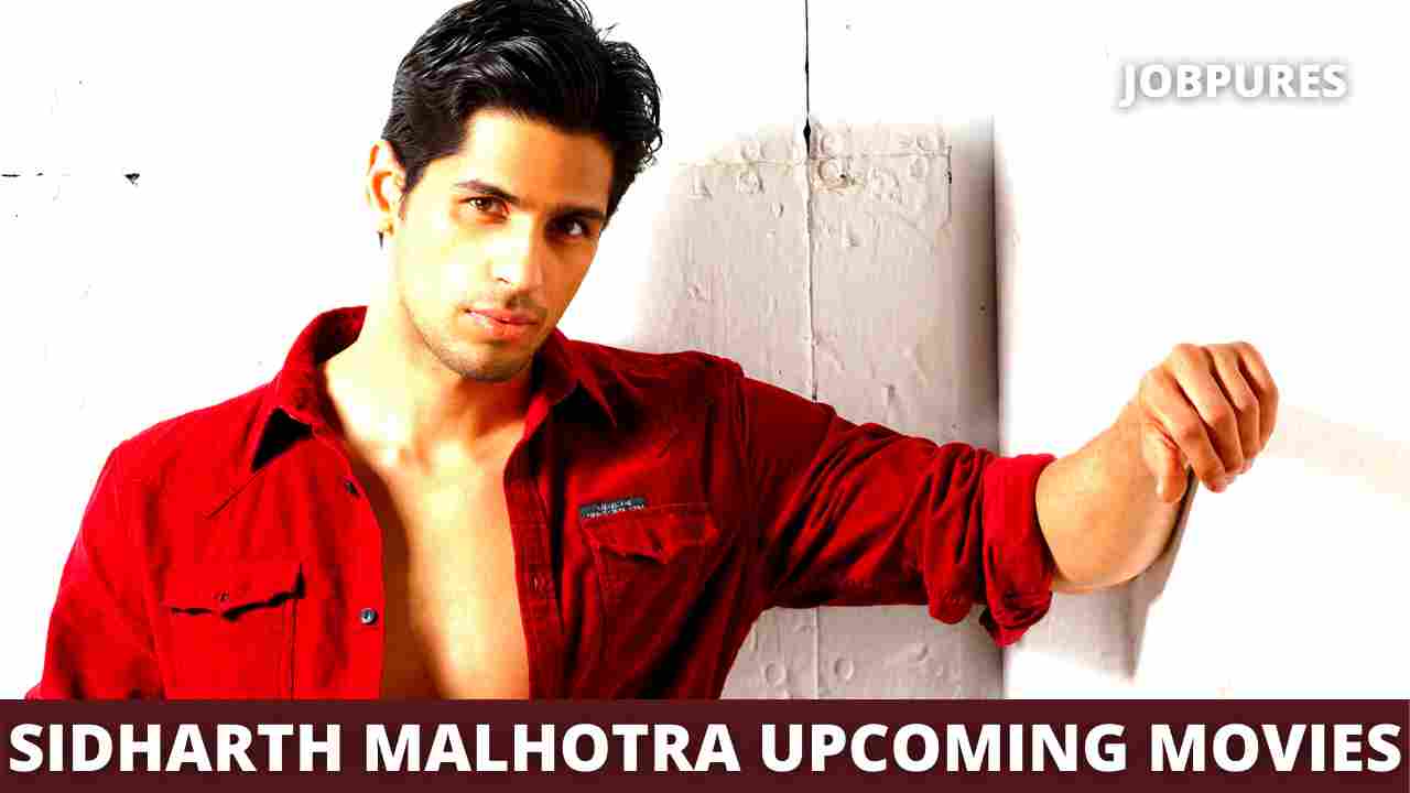 Sidharth Malhotra Upcoming Movies 2021 & 2022 Complete List [Updated]