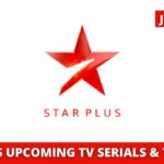 Star Plus Upcoming TV Serials & Reality TV Shows in 2022 & 2023 With Schedule, Timings & All New Upcoming Programs