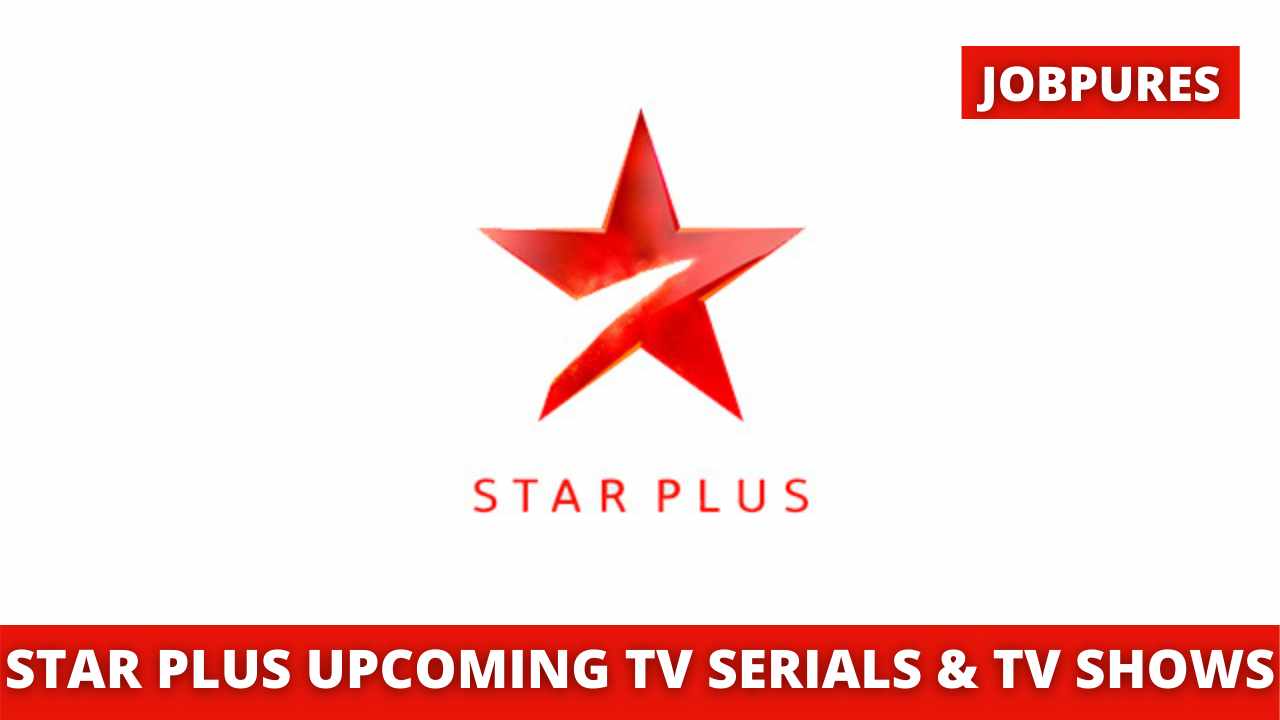 Star Plus Upcoming TV Serials & Reality TV Shows 2020 & 2021 With Schedule, Timings & All New Upcoming Programs