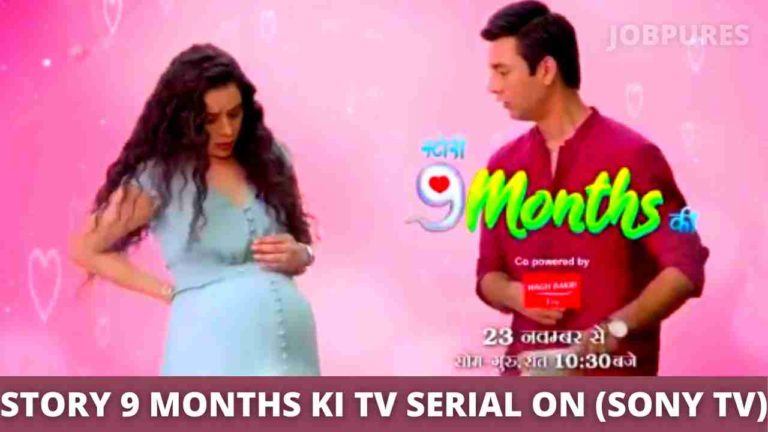 Story 9 Months Ki TV Serial on (Sony TV): Cast, Crew, Roles, Promo, Title Song, Story, Photos, Release Date, Episodes & Written Updates