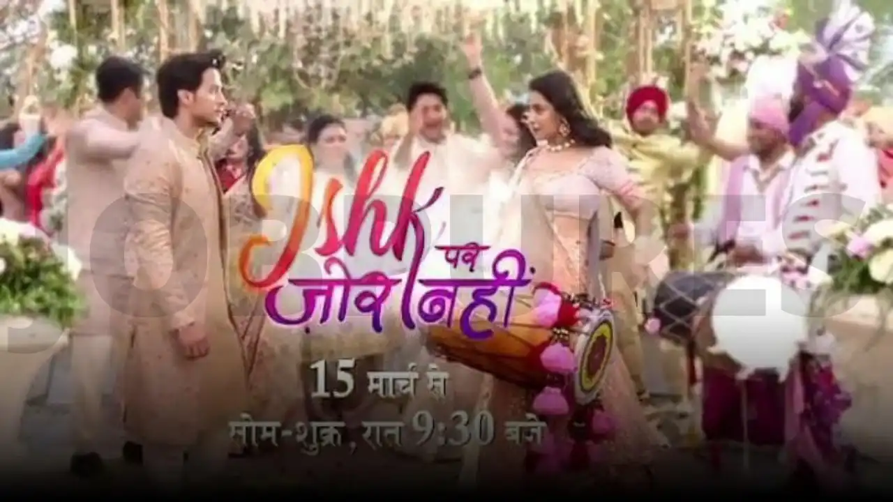 Ishq Par Zor Nahin TV Serial on (Sony TV) Cast, Crew, Roles, Timings, Story, Real Name, Wiki & More