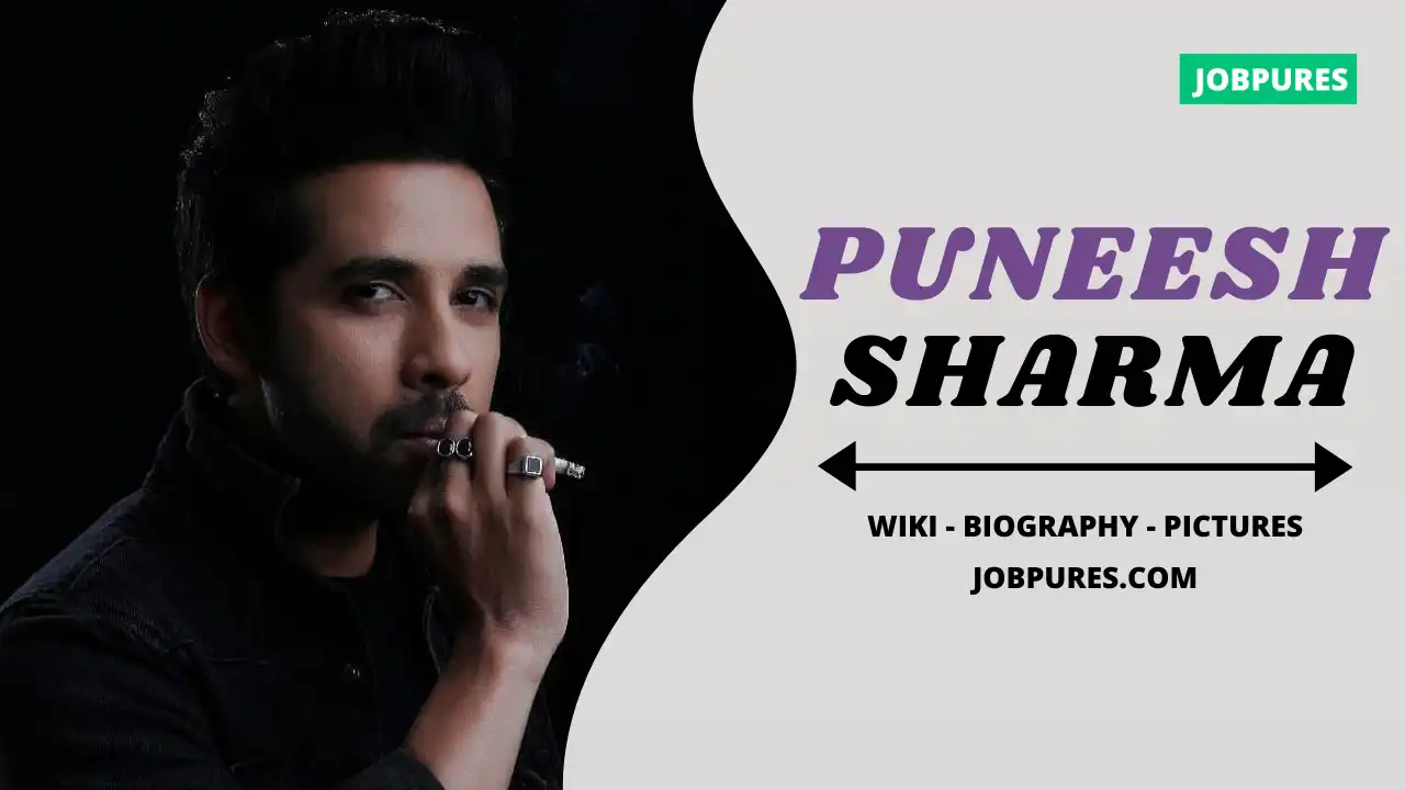 Puneesh Sharma Wiki, Biography, Age, Height, Wife, Net Worth, News, Figure, Girlfriend, Affairs, Family, Facts, Photos & More