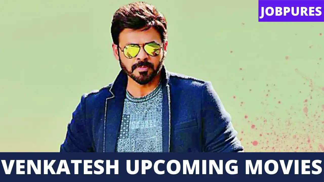Venkatesh Upcoming Movies 2021 & 2022 Complete List [Updated]