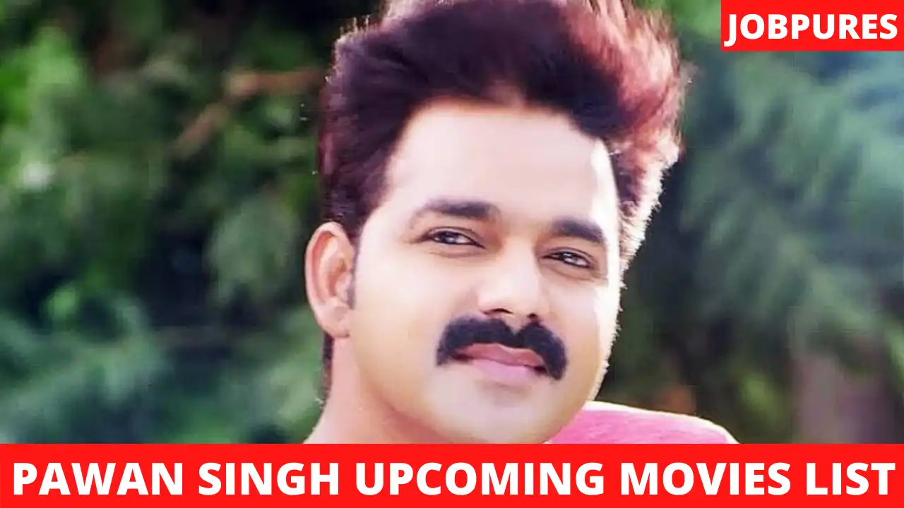 Pawan Singh Upcoming Movies 2021 & 2022 Complete List [Updated]