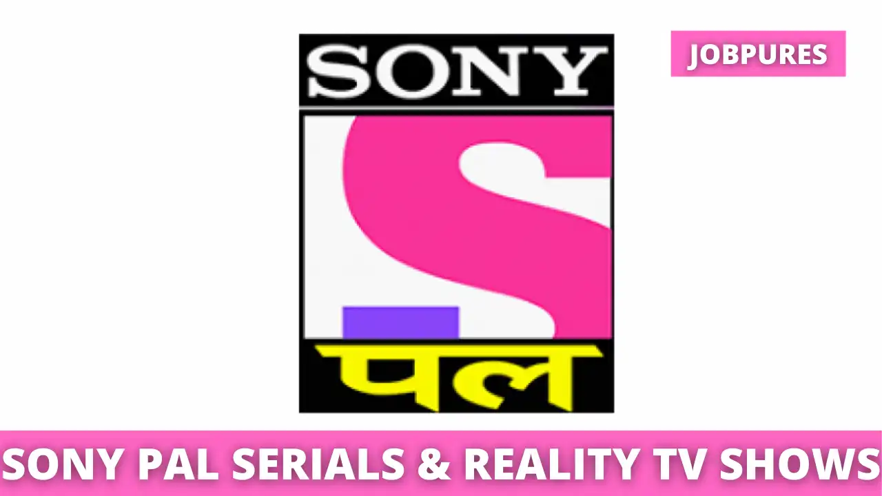 Sony Pal TV Serials & Reality TV Shows 2021 With Schedule, Timings, TRP, BARC Rating & New Upcoming TV Reality Shows