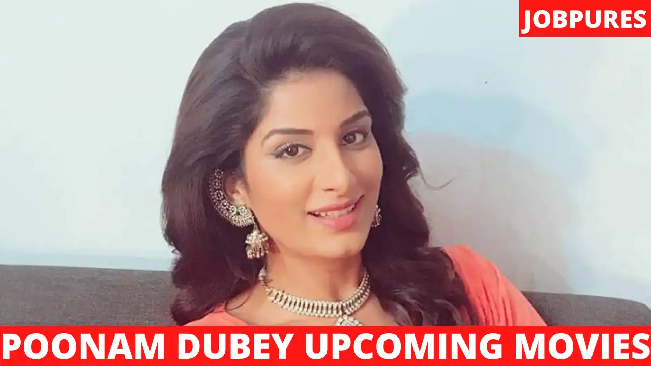 Poonam Dubey Upcoming Movies 2021 & 2022 Complete List With Release Date and Star Cast Details