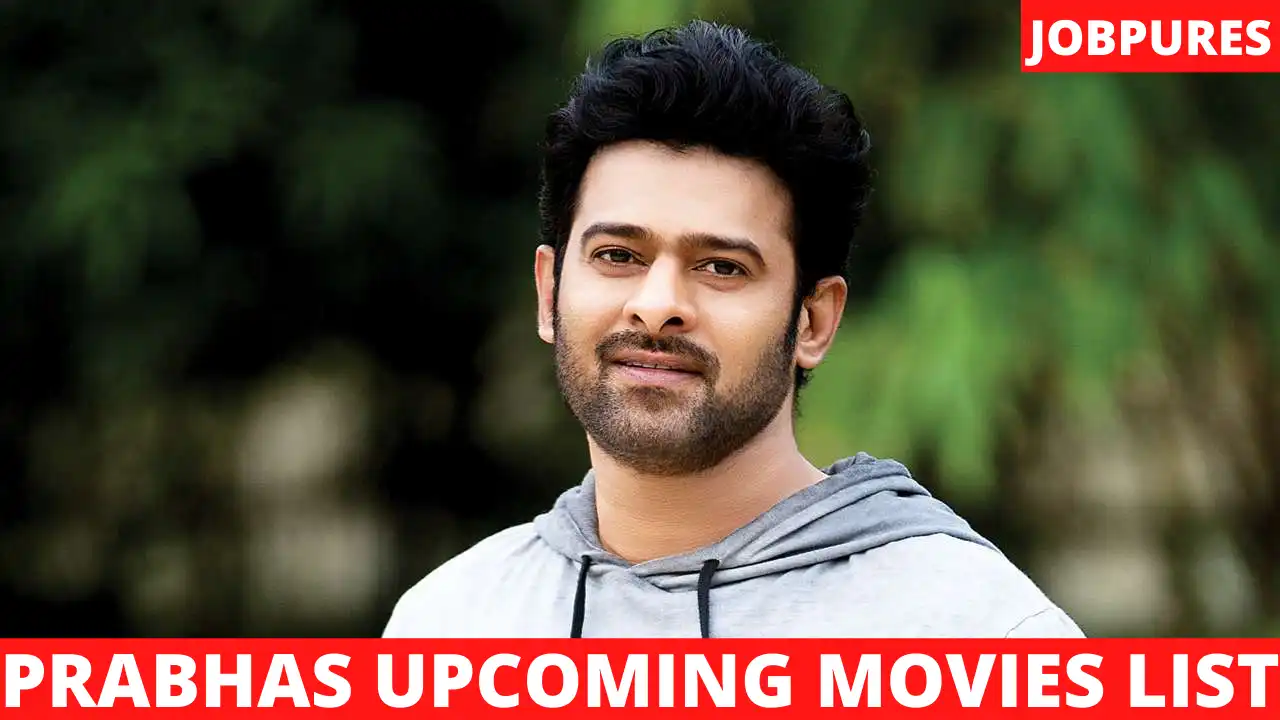 Prabhas Upcoming Movies 2021 & 2022 Complete List With Release Date and Star Cast Details [Updated]