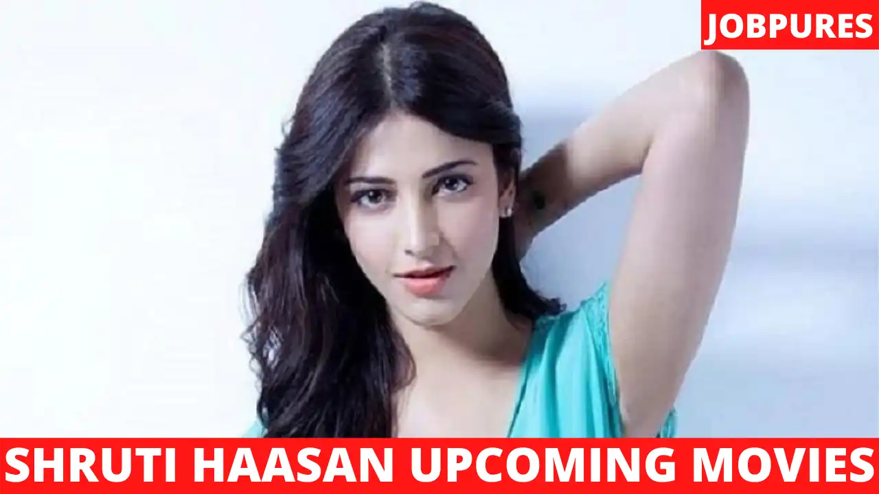 Shruti Haasan Upcoming Movies 2021 & 2022 Complete List [Updated]