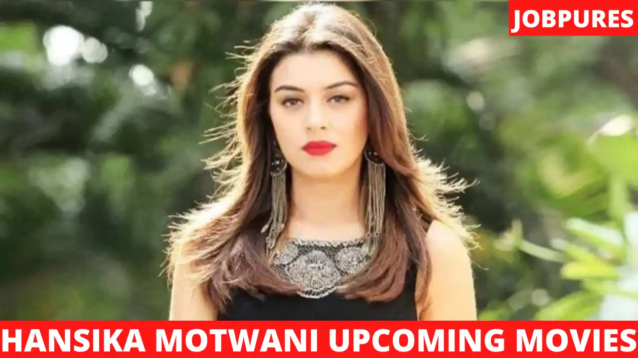 Hansika Motwani Upcoming Movies 2021 & 2022 Complete List With Release Date and Star Cast Details [Updated]