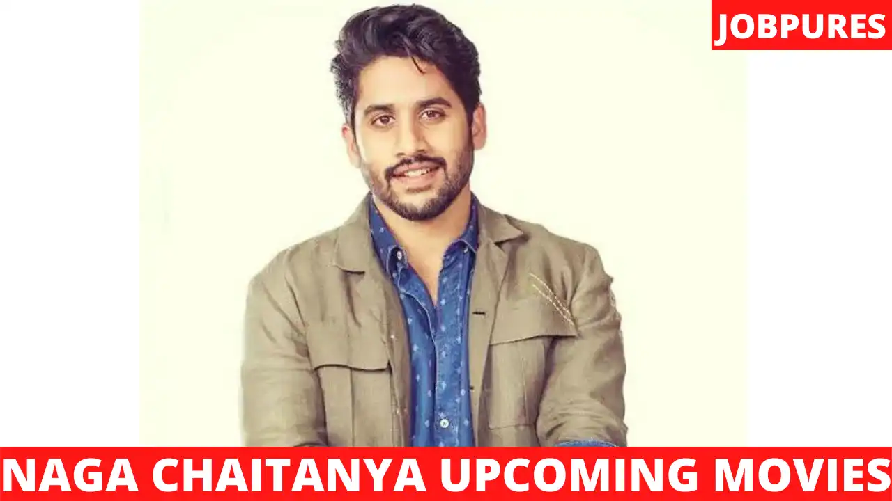 Naga Chaitanya Upcoming Movies 2021 & 2022 Complete List With Star Cast and Release Date Details [Updated]