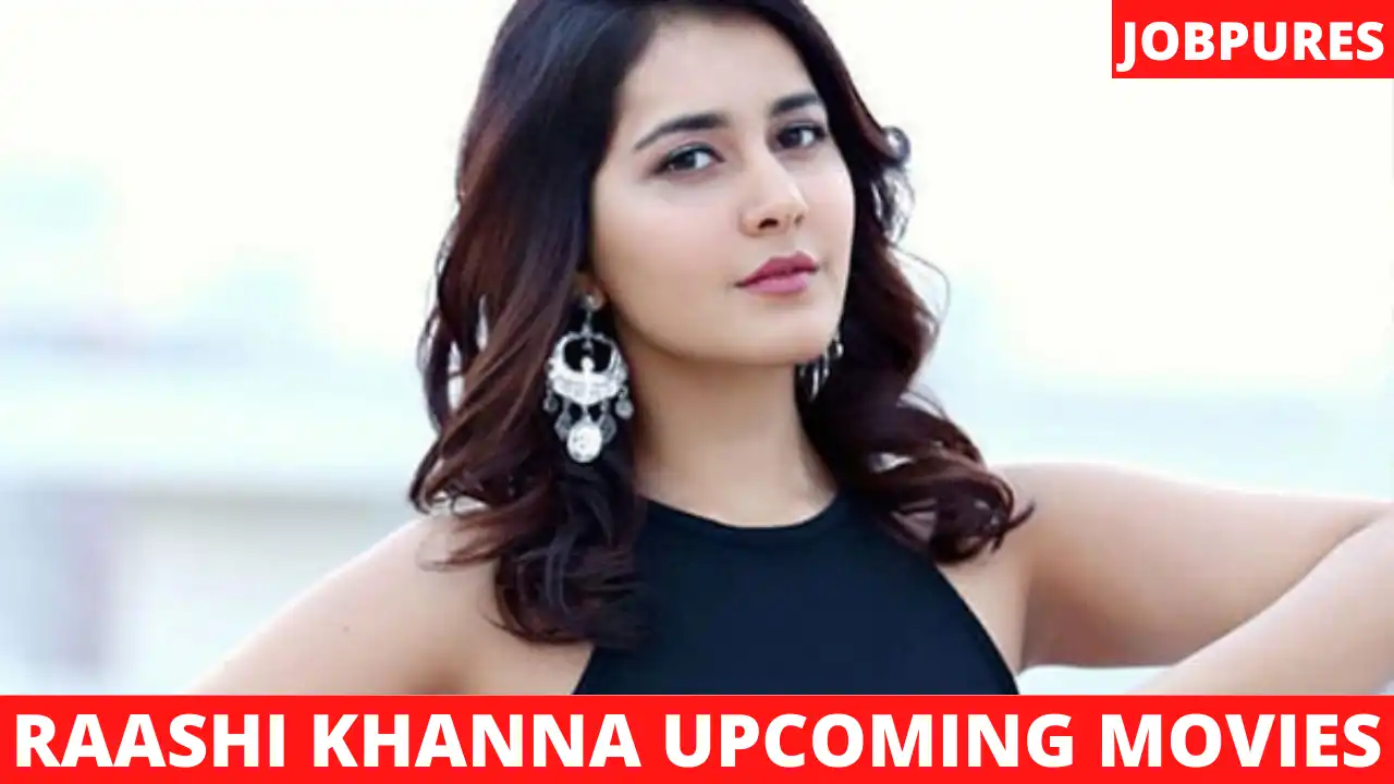 Raashi Khanna Upcoming Movies 2021 & 2022 Complete List With Release Date and Star Cast Details [Updated]