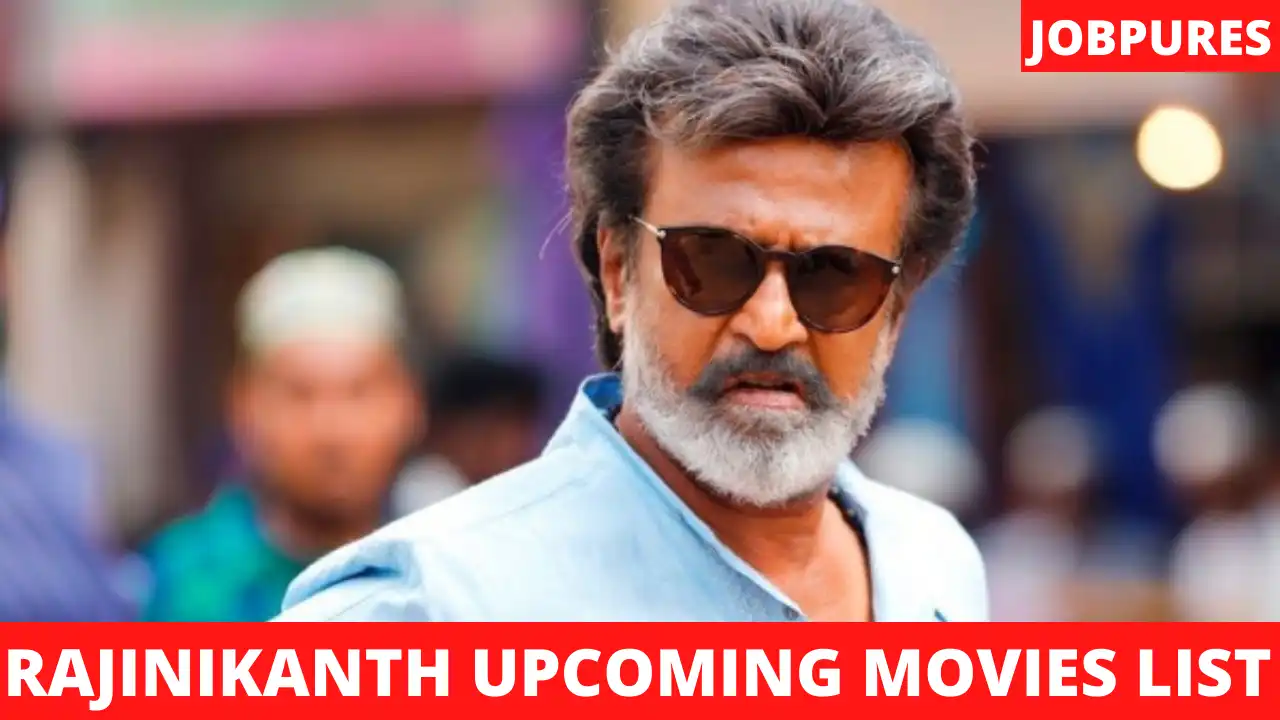 Rajinikanth Upcoming Movies 2021 & 2022 Complete List With Release Date and Star Cast Details [Updated]