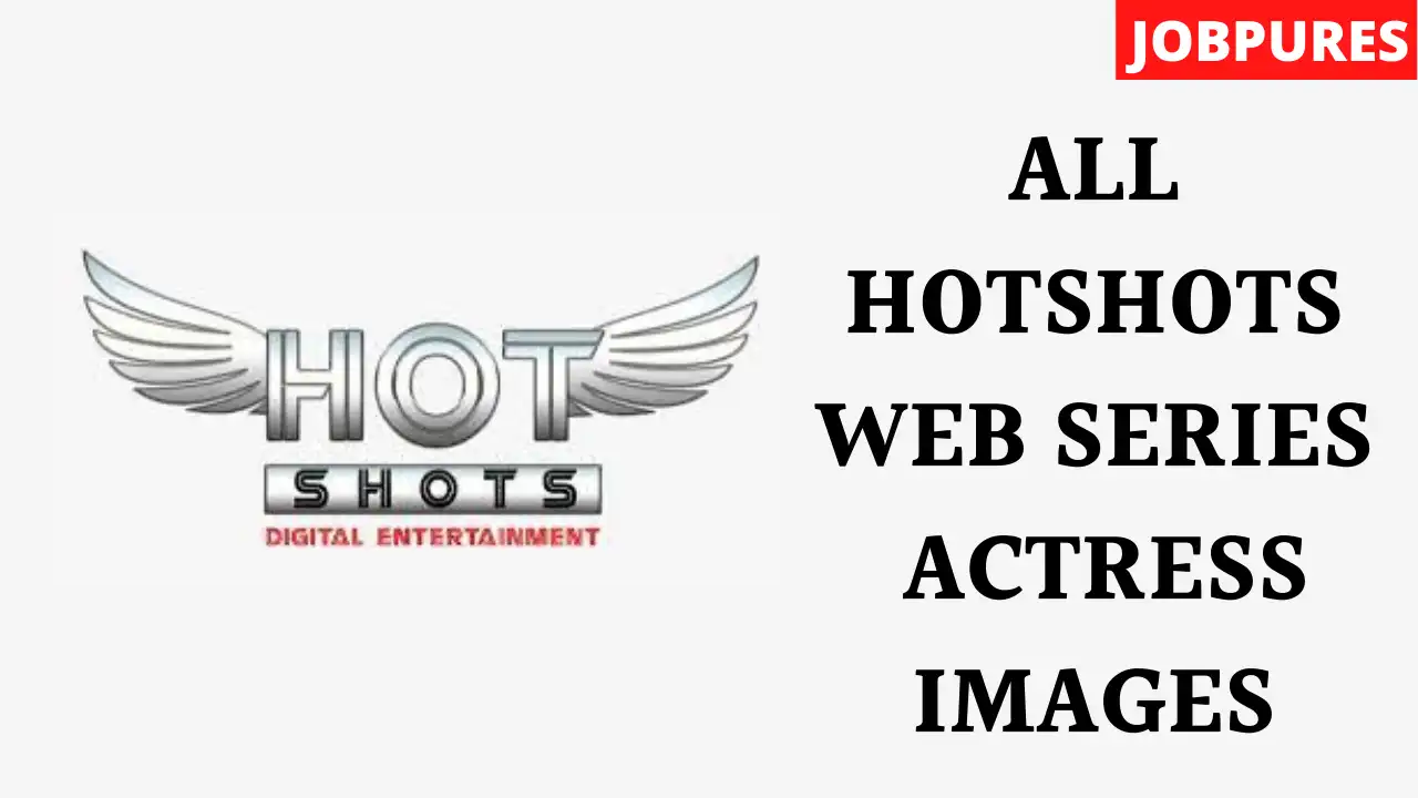 All Hotshots Web Series Cast With Actress Names and Images List