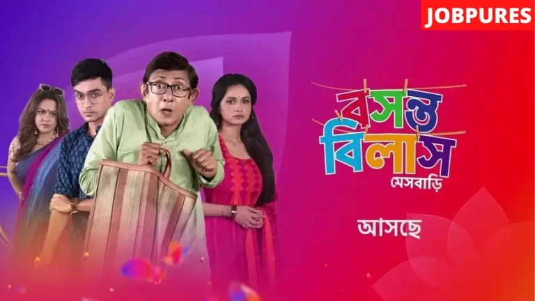 (Colors Bangla) Basanta Bilash Messbari TV Serial Cast, Crew, Roles, Real Name, Promo, Story, Release Date, Wiki & More