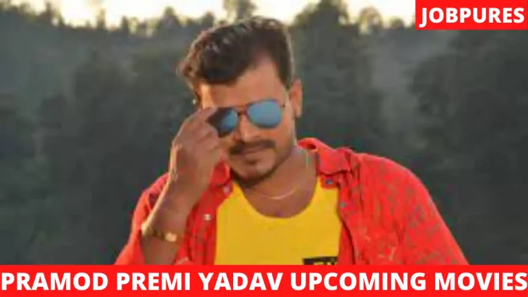 Pramod Premi Yadav Upcoming Movies 2022 & 2023 Complete List [Updated]