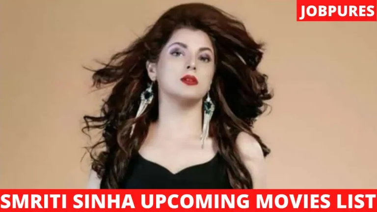 Smriti Sinha Upcoming Movies 2022 & 2023 Complete List [Updated]