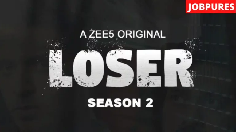 (ZEE5) Loser 2 Web Series Cast, Crew, Roles, Real Name, Story, Release Date, & More