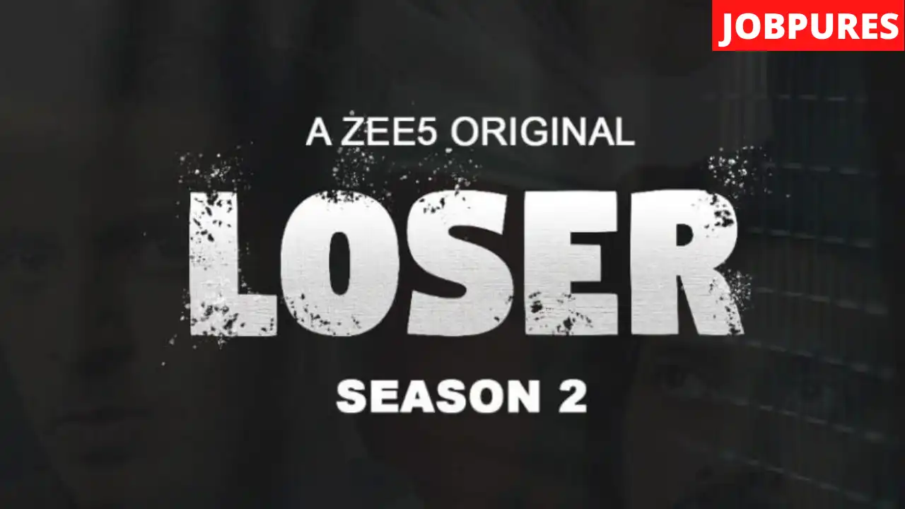 (ZEE5) Loser 2 Web Series Cast