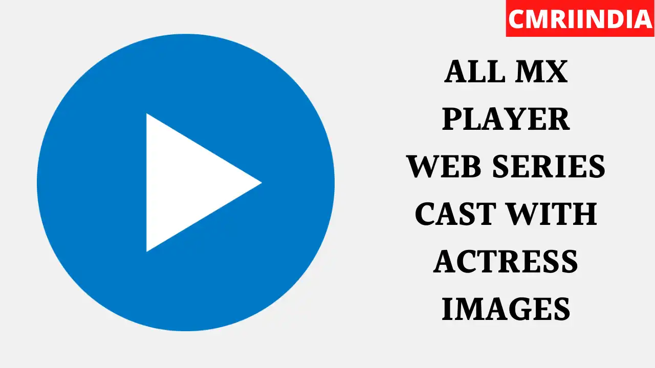 All MX Player Web Series Cast With Actress Images
