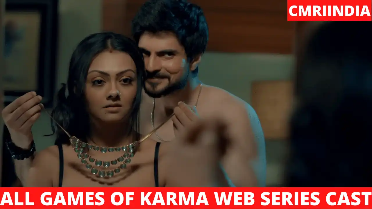 All Games of Karma ULLU Web Series Cast With Actress Images
