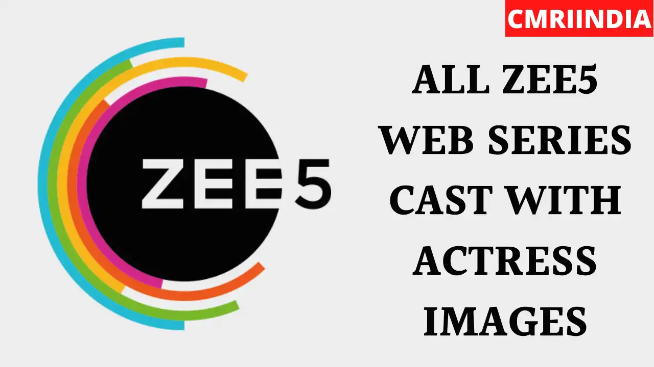 All Zee5 Web Series Cast With Actress Images