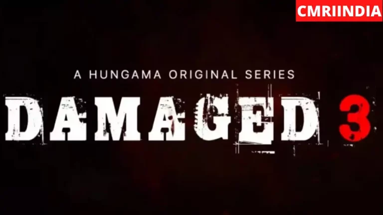 Damaged 3 (Hungama Play) Web Series Cast, Roles, Real Name, Story, Release Date, Wiki & More