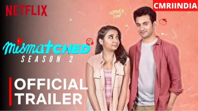 Mismatched Season 2 (Netflix) Web Series Cast, Roles, Real Name, Story, Release Date & More