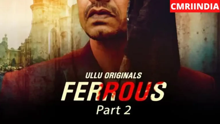 Ferrous 2 (ULLU) Web Series Cast, Roles, Real Name, Story, Release Date, Wiki & More