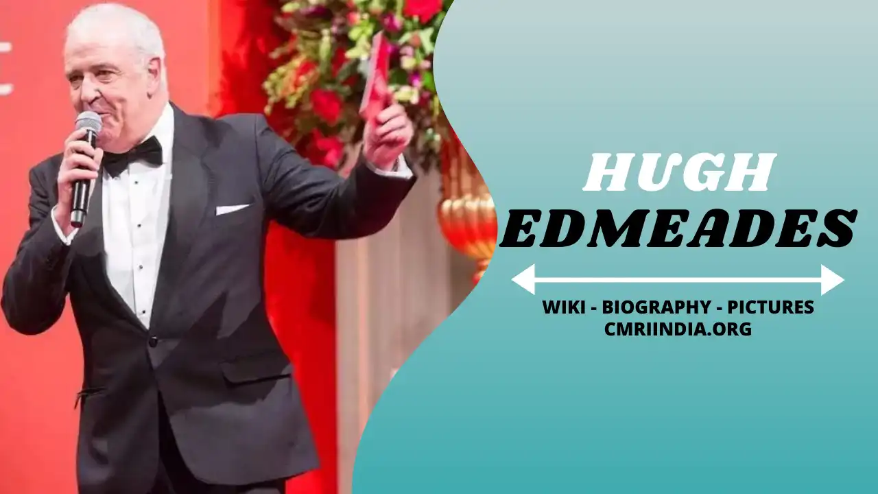 Hugh Edmeades Wiki & Biography