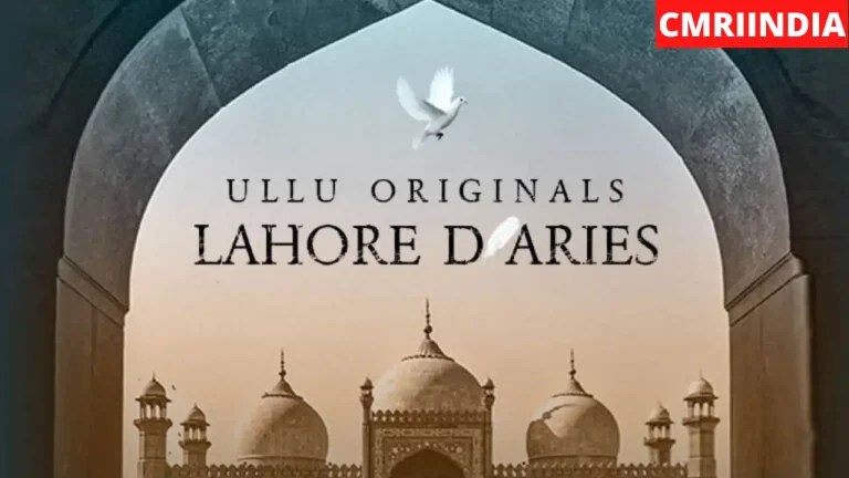 Lahore Diaries (ULLU) Web Series Cast, Roles, Real Name, Story, Release Date, Wiki & More