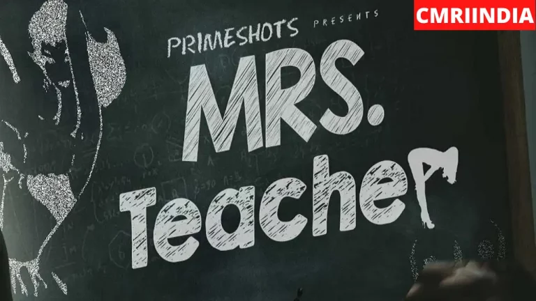 Mrs Teacher (Prime Shots) Web Series Cast, Roles, Real Name, Story, Release Date, Wiki & More