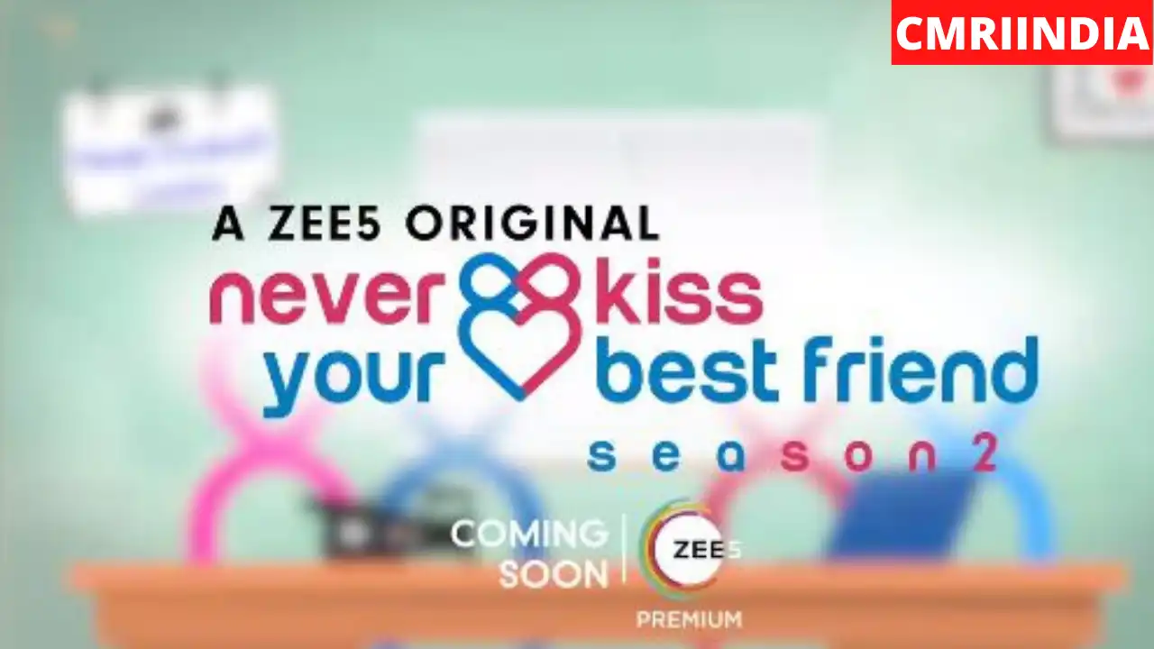 Never Kiss Your Best Friend Season 2 (ZEE5) Web Series Cast