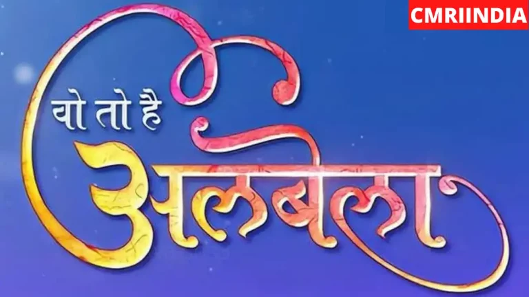 Woh To Hai Albelaa (Star Bharat) TV Serial Cast, Timings, Story, Real Name, Wiki & More