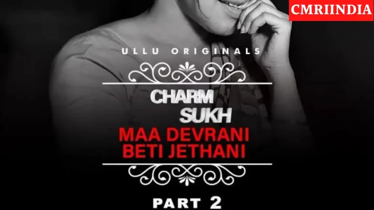 Charmsukh Maa Devrani Beti Jethani 2 (ULLU) Web Series Cast, Roles, Real Name, Story, Release Date, Wiki & More