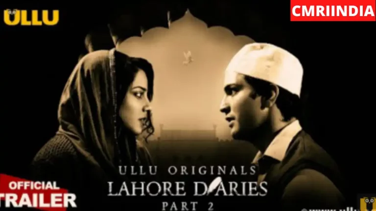 Lahore Diaries Part 2 (ULLU) Web Series Cast, Roles, Real Name, Story, Release Date, Wiki & More