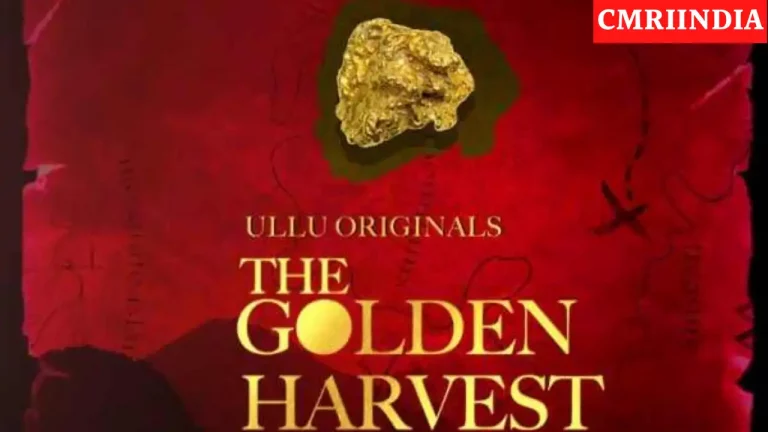 The Golden Harvest (ULLU) Web Series Cast, Roles, Real Name, Story, Release Date, Wiki & More