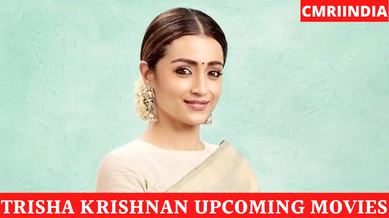 Trisha Krishnan Upcoming Movies