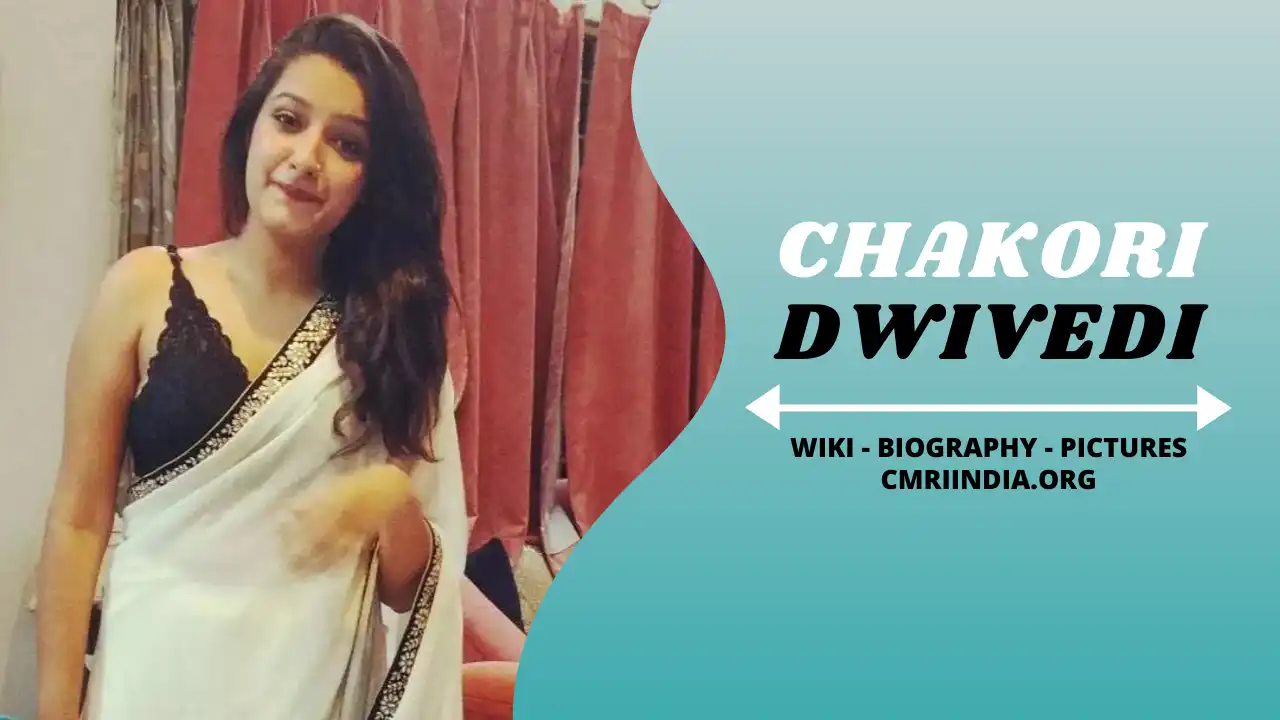 Chakori Dwivedi Wiki & Biography