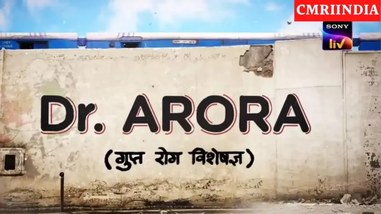 Dr. Arora (Sony LIV) Web Series Cast, Roles, Real Name, Story, Release Date, Wiki & More