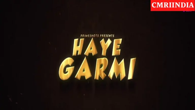 Haye Garmi (Prime Shots) Web Series Cast, Roles, Real Name, Story, Release Date, Wiki & More