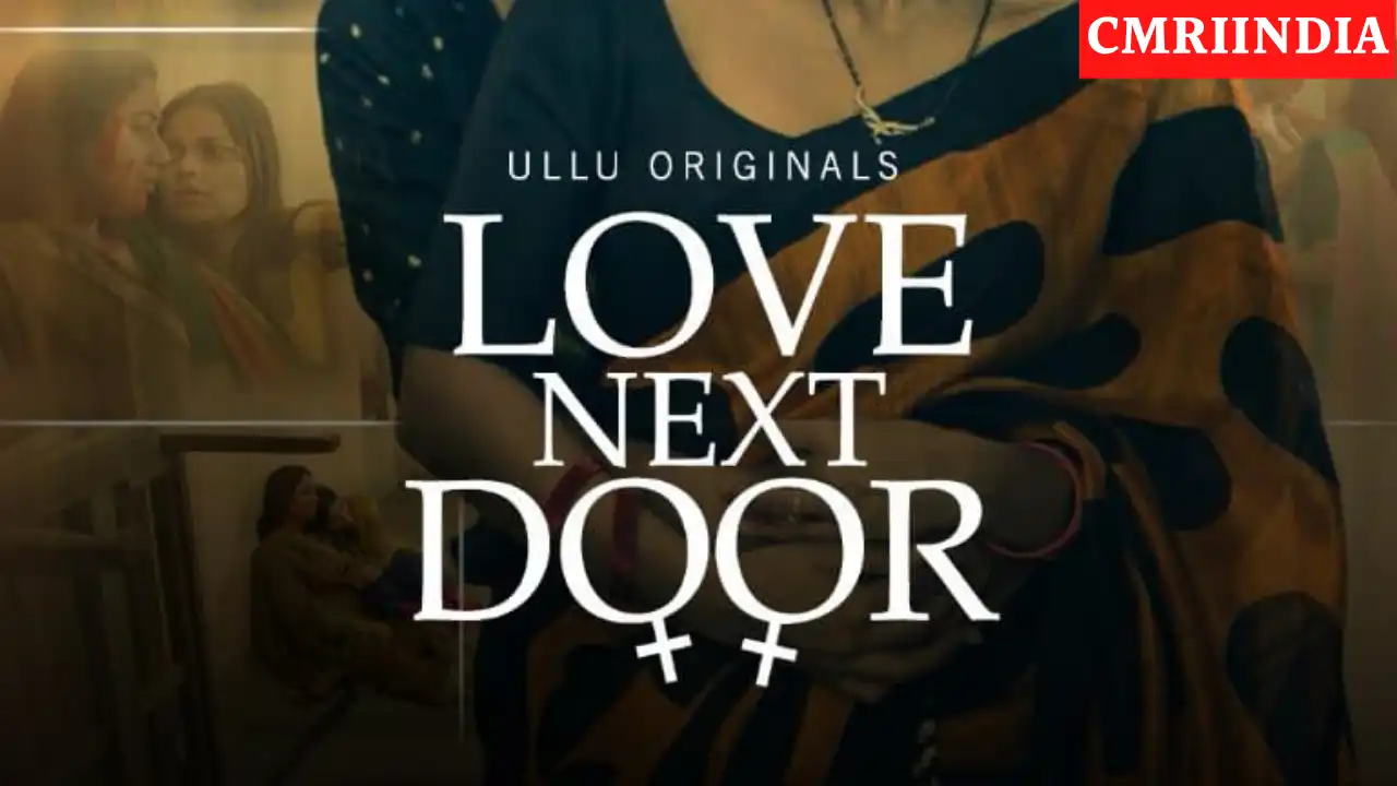 Love Next Door (ULLU) Web Series Cast