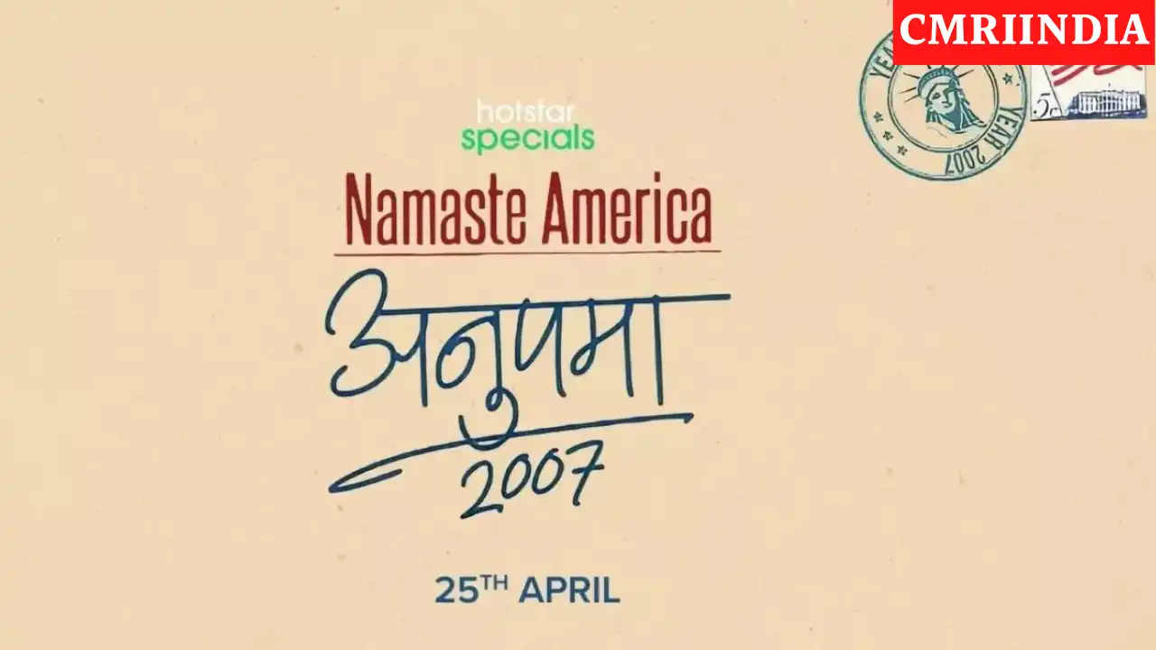 Namaste America Anupamaa 2007 (Disney+ Hotstar) TV Series Cast