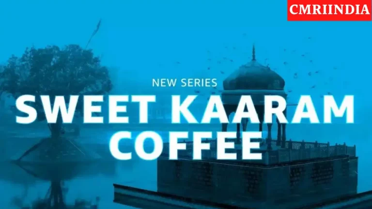 Sweet Kaaram Coffee (Amazon Prime) Web Series Cast, Roles, Real Name, Story, Release Date, Wiki & More