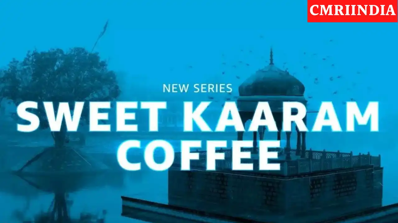 Sweet Kaaram Coffee (Amazon Prime) Web Series Cast