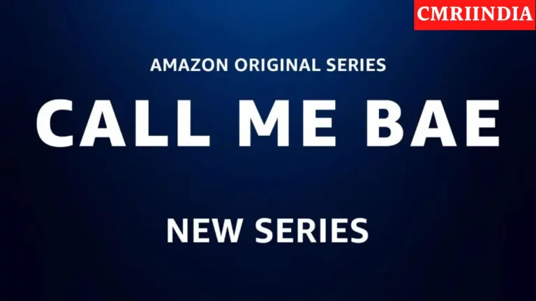 Call Me Bae (Amazon Prime) Web Series Cast, Roles, Real Name, Story, Release Date, Wiki & More
