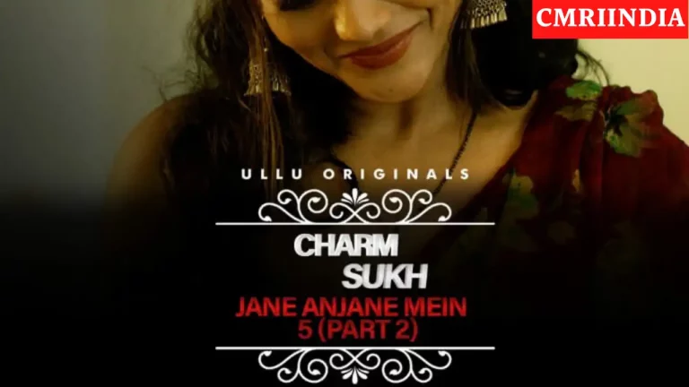 Charmsukh Jane Anjane Mein 5 Part 2 (ULLU) Web Series Cast, Roles, Real Name, Story, Trailer, Wiki & More