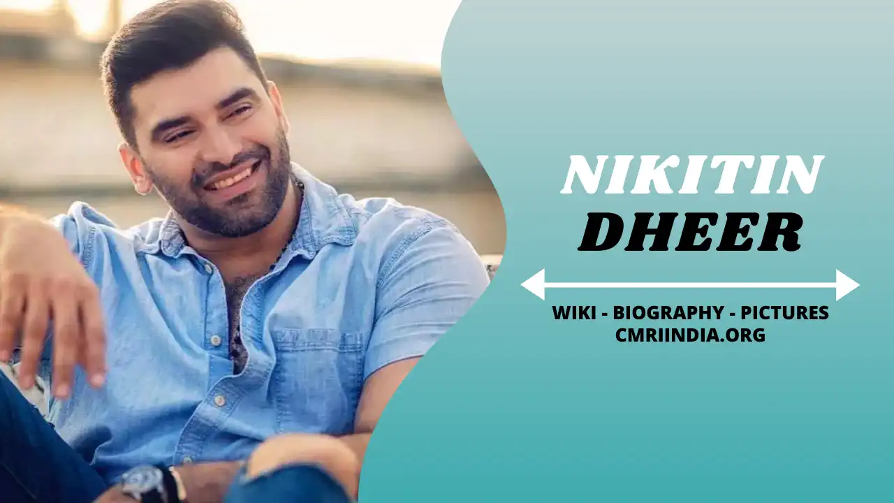 Nikitin Dheer (Actor) Wiki & Biography